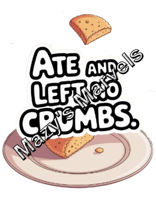 Ate And Left No Crumbs